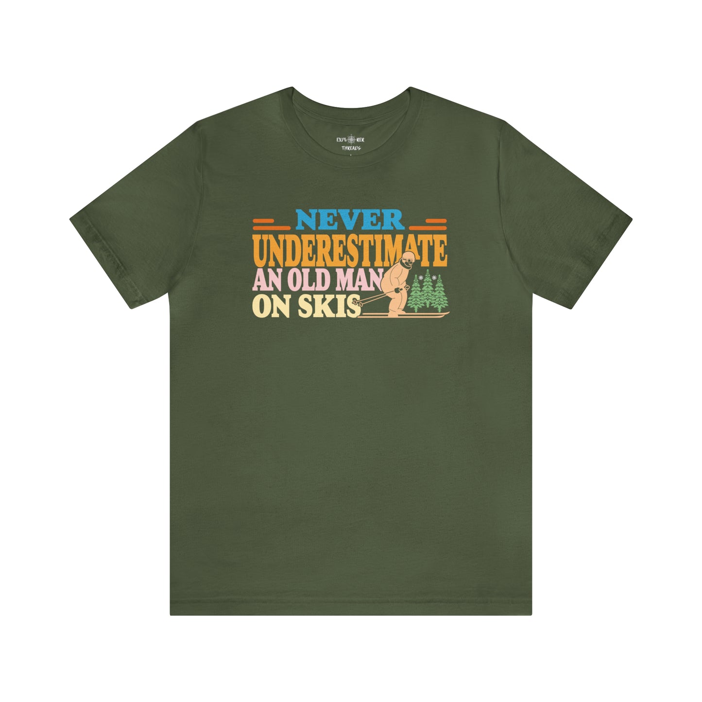 NEVER UNDERESTIMATE AN OLD MAN ON SKIS - T-Shirt