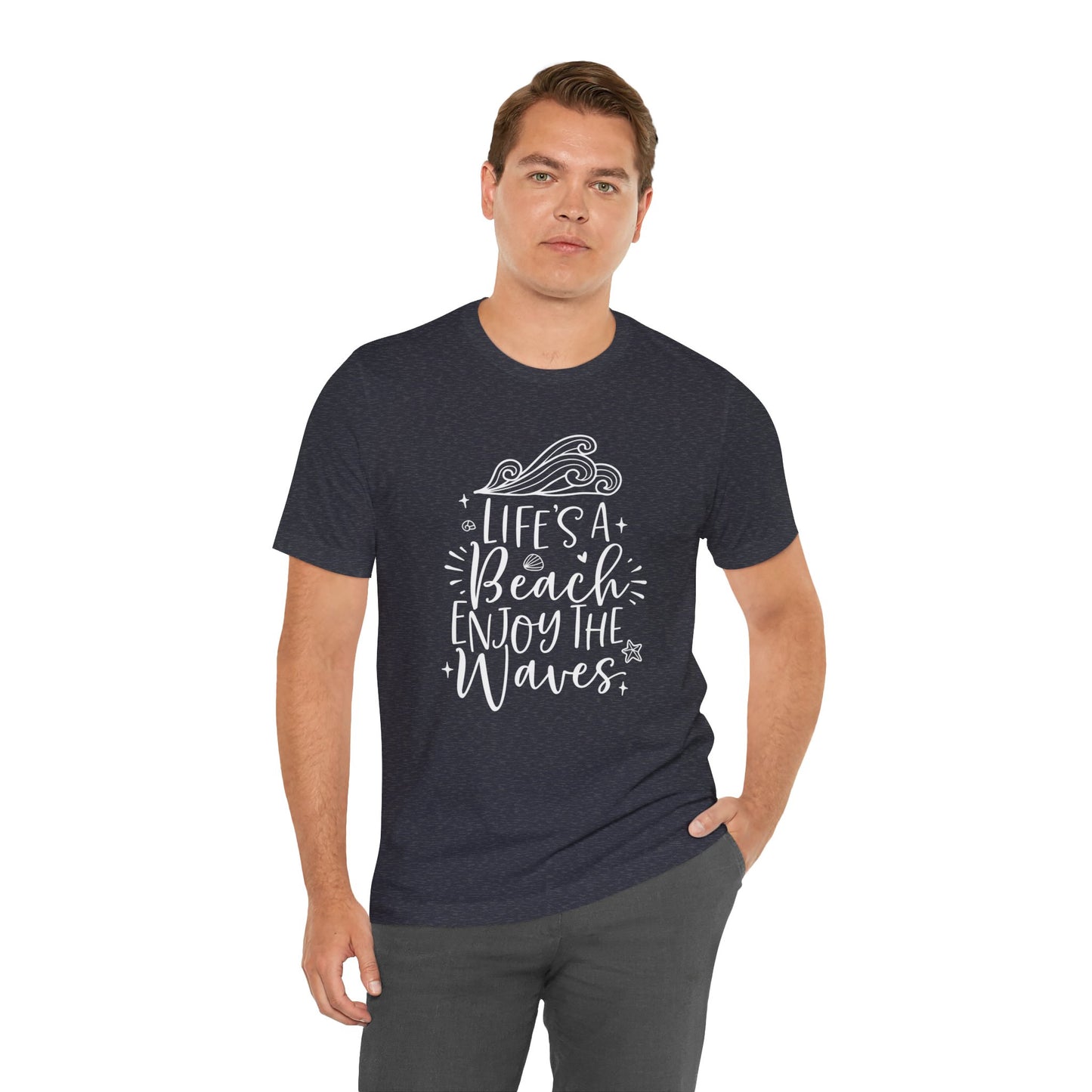 LIFE'S A BEACH ENJOY THE WAVES - T-Shirt