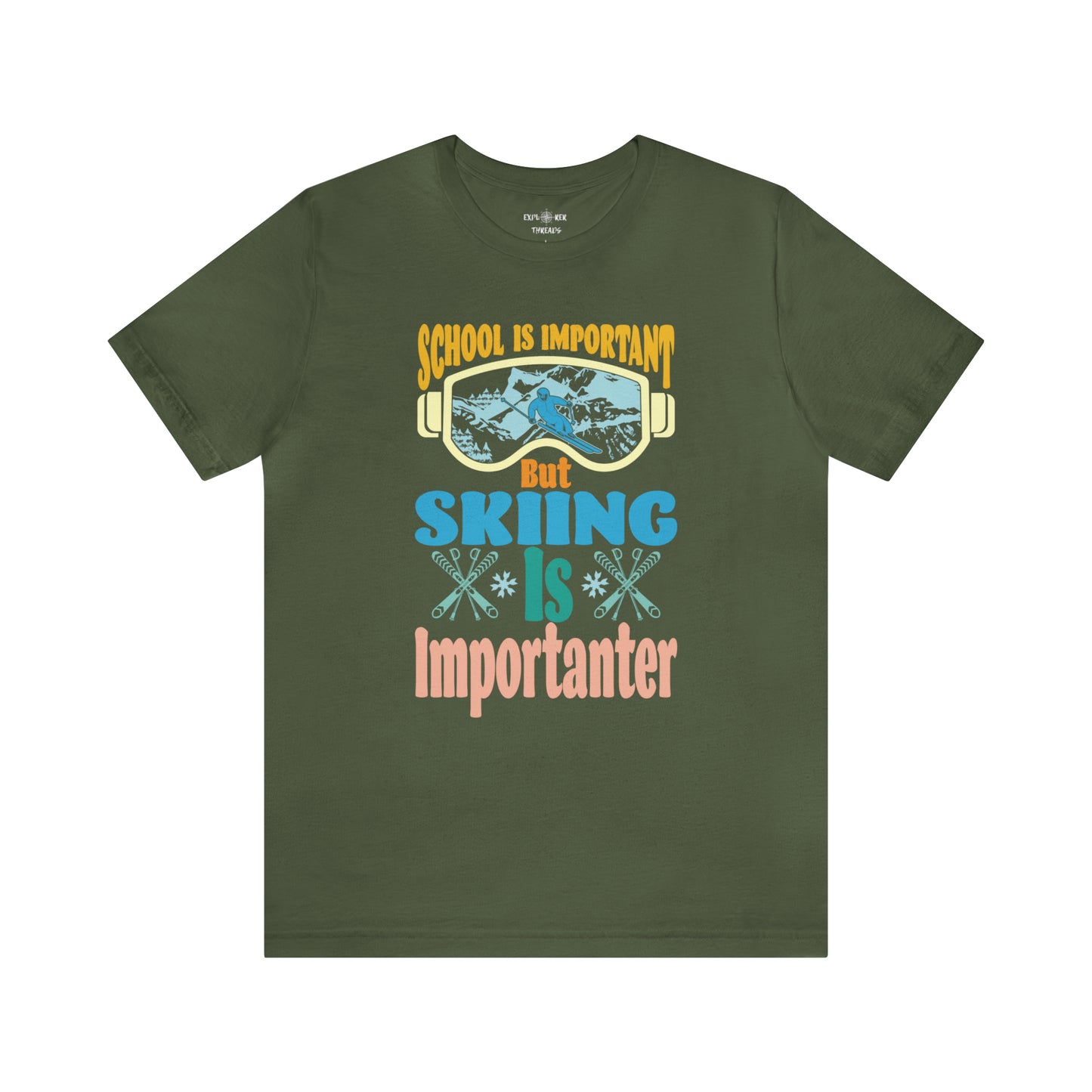 SCHOOL IS IMPORTANT BUT SKIING IS IMPORTANTER - T-Shirt