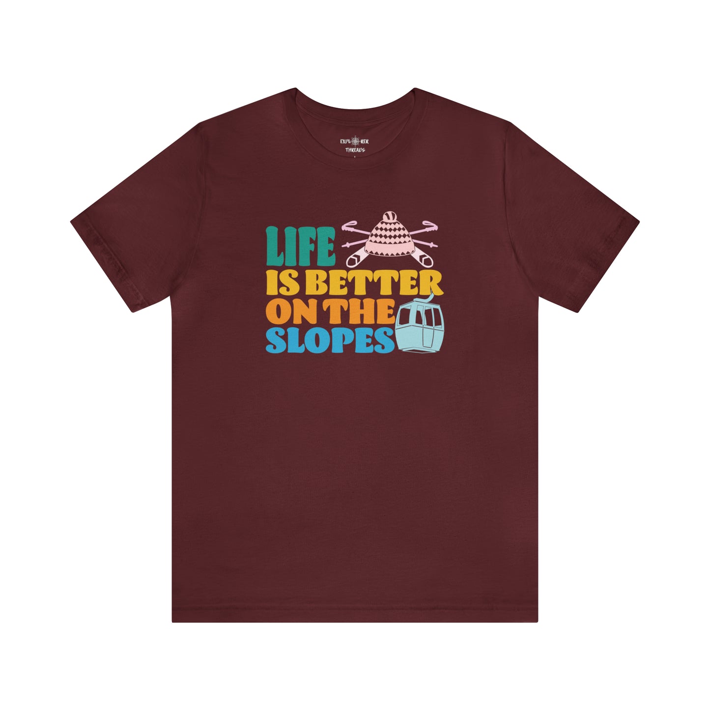 LIFE IS BETTER ON THE SLOPES - T-Shirt