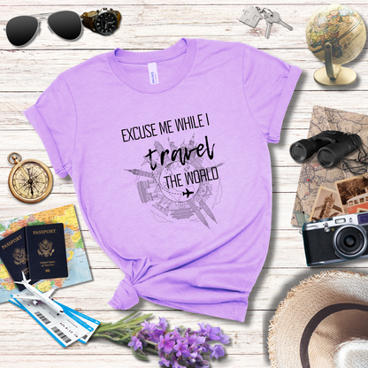 EXCUSE ME WHILE I TRAVEL THE WORLD T-Shirt