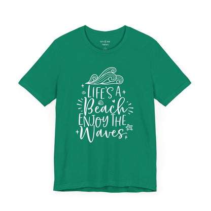 LIFE'S A BEACH ENJOY THE WAVES - T-Shirt