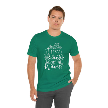 LIFE'S A BEACH ENJOY THE WAVES - T-Shirt