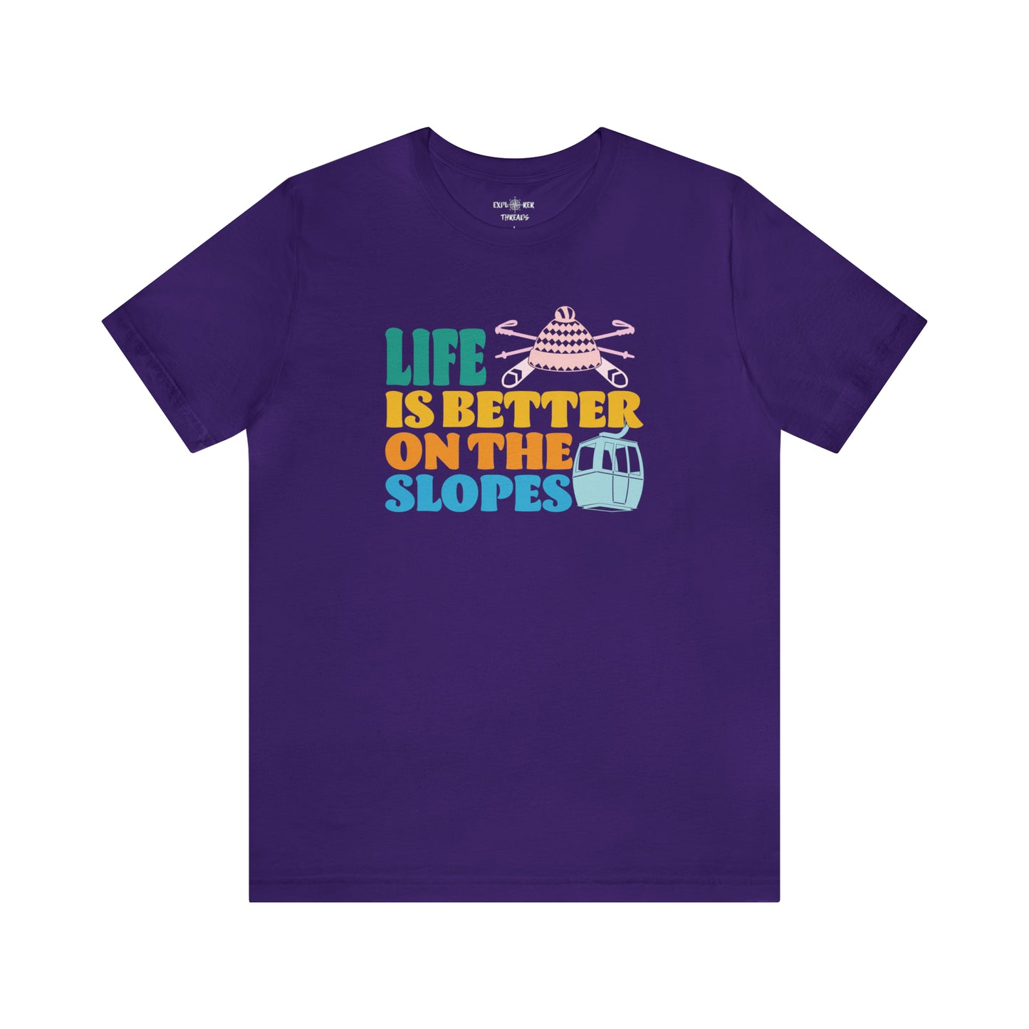 LIFE IS BETTER ON THE SLOPES - T-Shirt