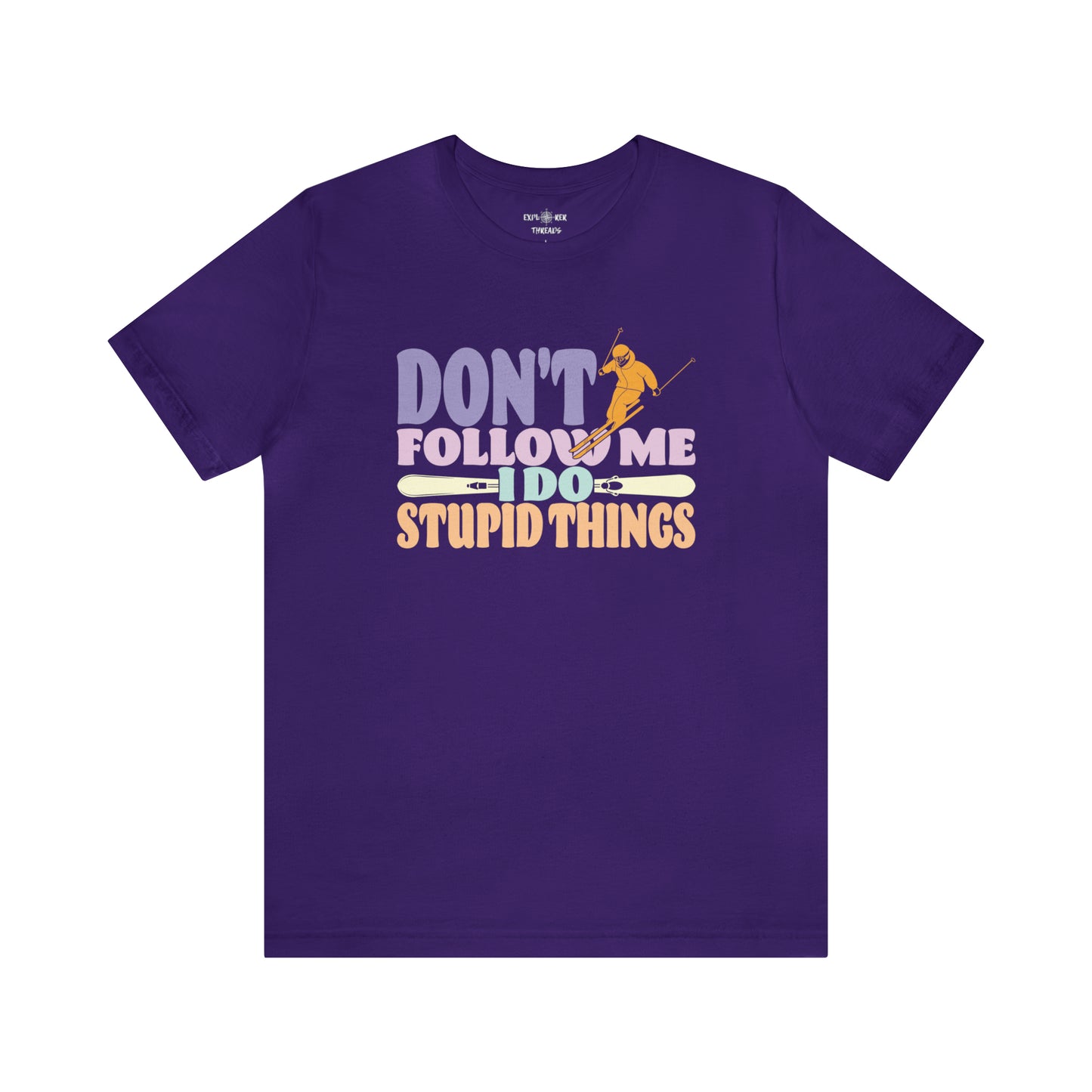 DON'T FOLLOW ME I DO STUPID THINGS - T-Shirt