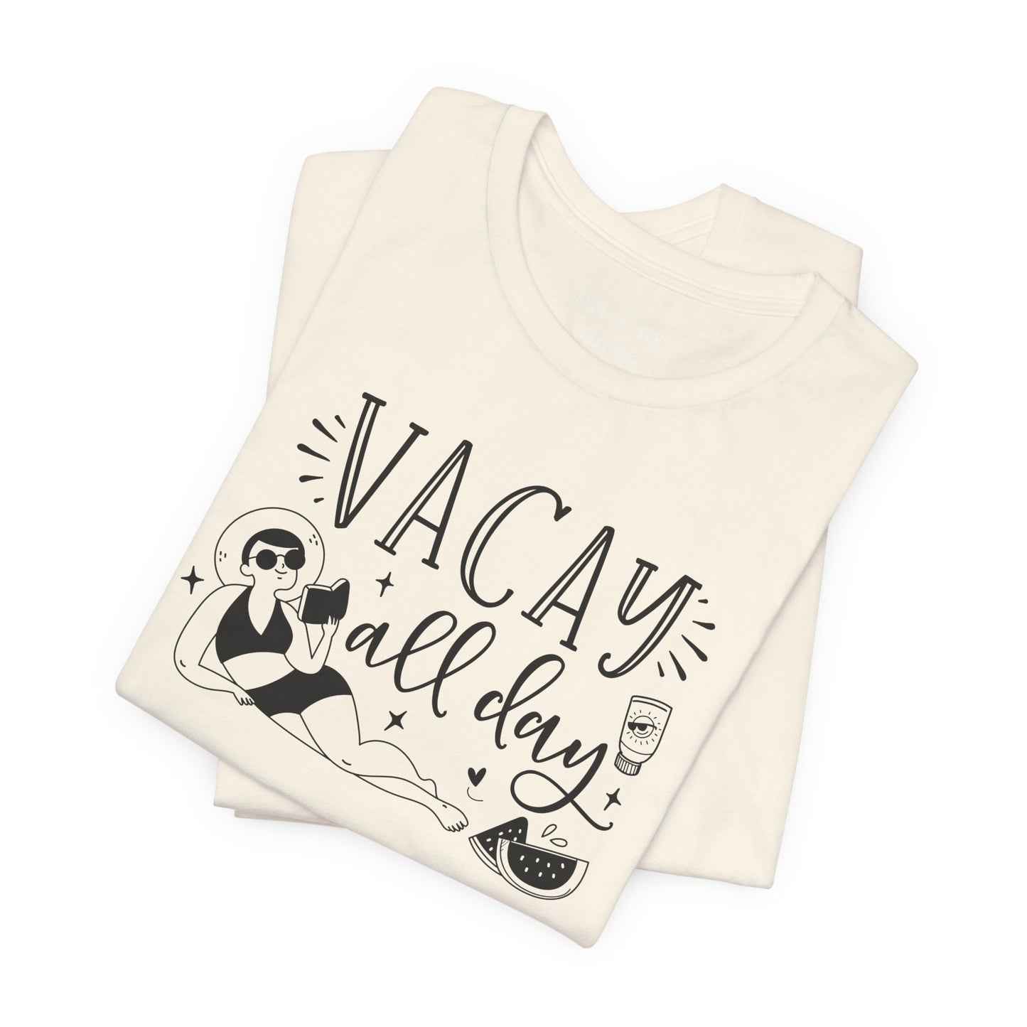 VACAY ALL DAY - T-Shirt