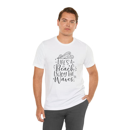 LIFE'S A BEACH ENJOY THE WAVES - T-Shirt