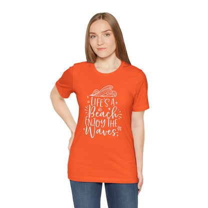 LIFE'S A BEACH ENJOY THE WAVES - T-Shirt