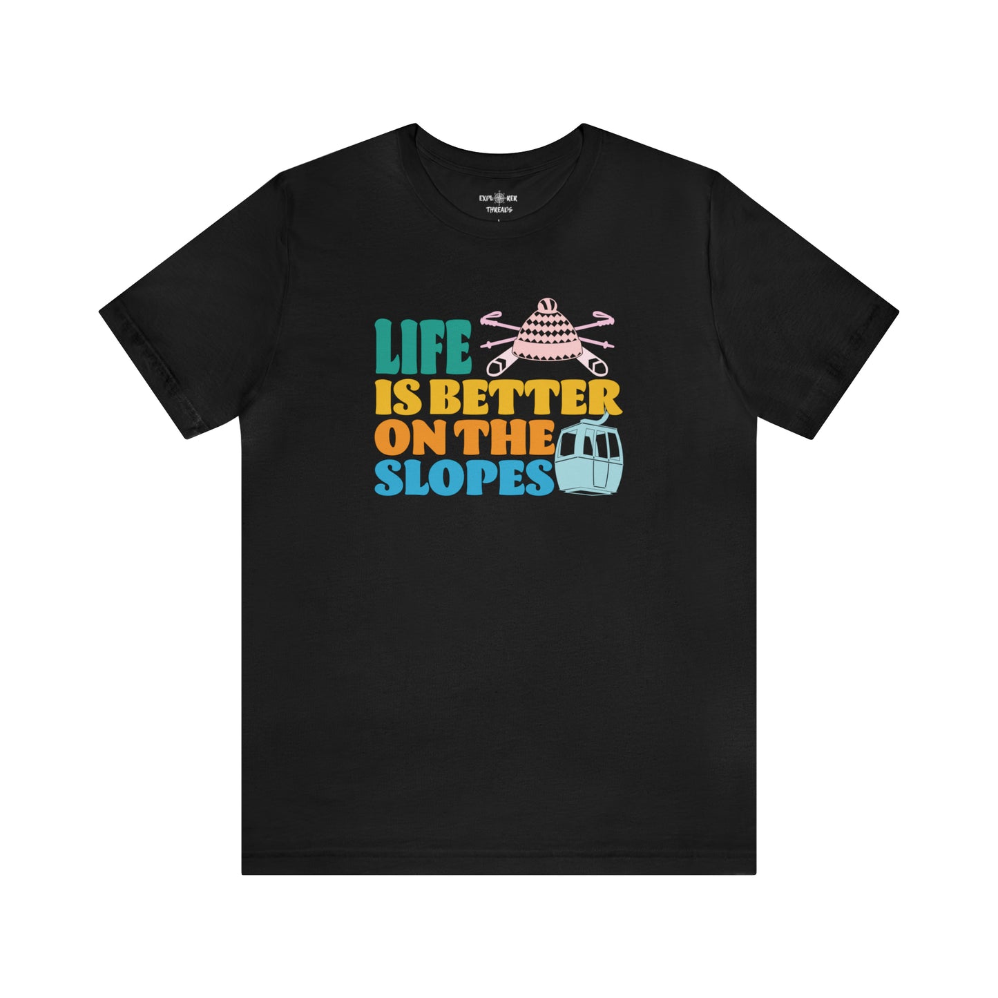 LIFE IS BETTER ON THE SLOPES - T-Shirt