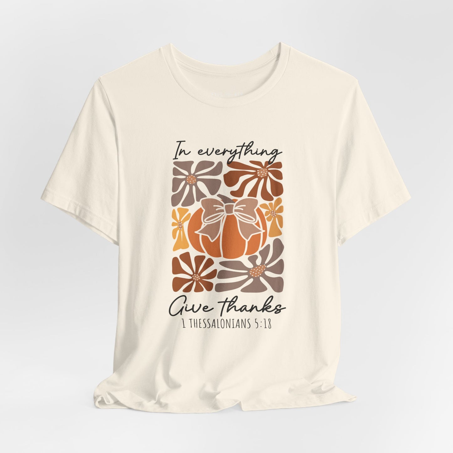 IN EVERYTHING GIVE THANKS T-Shirt