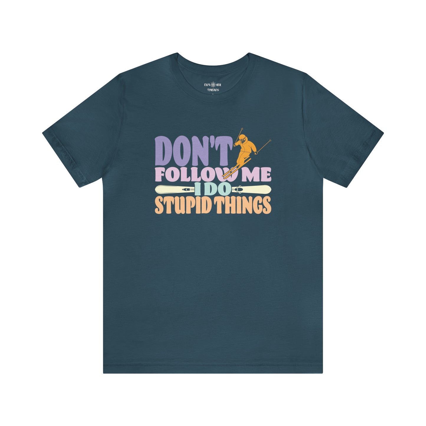 DON'T FOLLOW ME I DO STUPID THINGS - T-Shirt