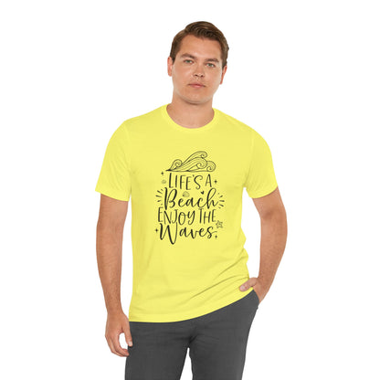 LIFE'S A BEACH ENJOY THE WAVES - T-Shirt