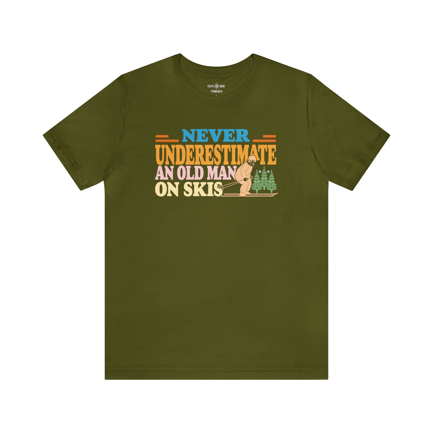 NEVER UNDERESTIMATE AN OLD MAN ON SKIS - T-Shirt