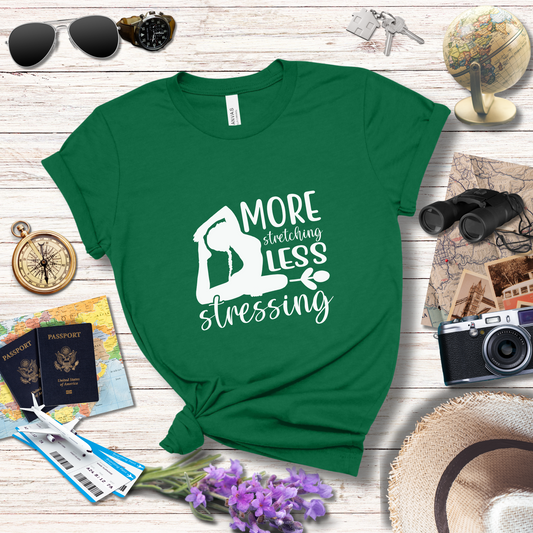 MORE STRETCHING LESS STRESSING - T-Shirt