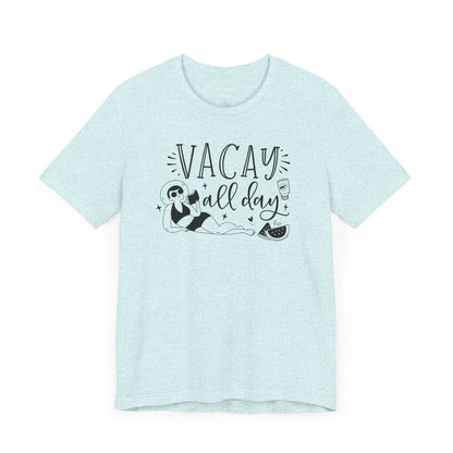 VACAY ALL DAY - T-Shirt