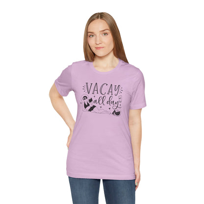 VACAY ALL DAY - T-Shirt