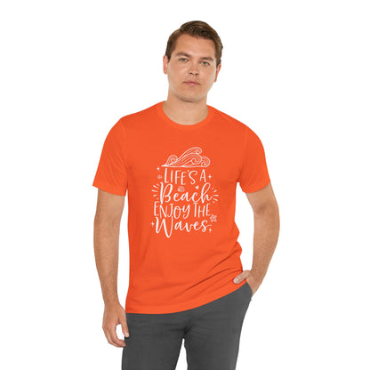 LIFE'S A BEACH ENJOY THE WAVES - T-Shirt