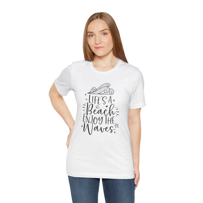 LIFE'S A BEACH ENJOY THE WAVES - T-Shirt