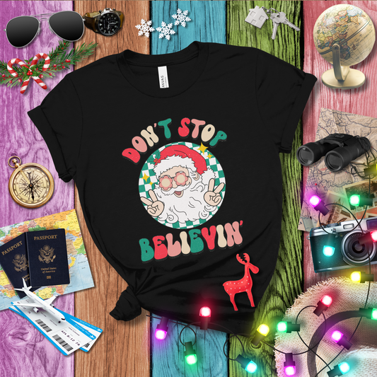 DON'T STOP BELIEVIN T-Shirt